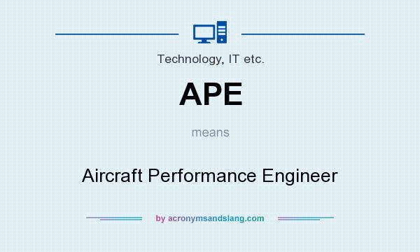 What does APE mean? It stands for Aircraft Performance Engineer