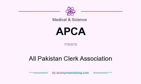 What does APCA mean? It stands for All Pakistan Clerk Association