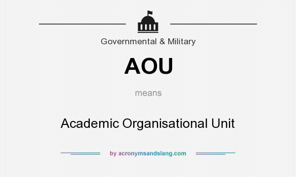 What does AOU mean? It stands for Academic Organisational Unit