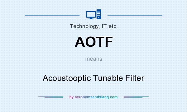 What does AOTF mean? It stands for Acoustooptic Tunable Filter