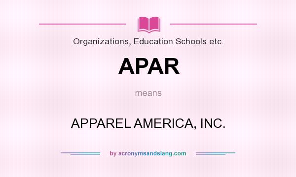 What does APAR mean? It stands for APPAREL AMERICA, INC.