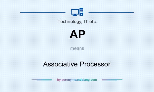 What does AP mean? It stands for Associative Processor
