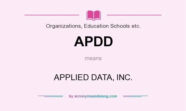 What does APDD mean? It stands for APPLIED DATA, INC.