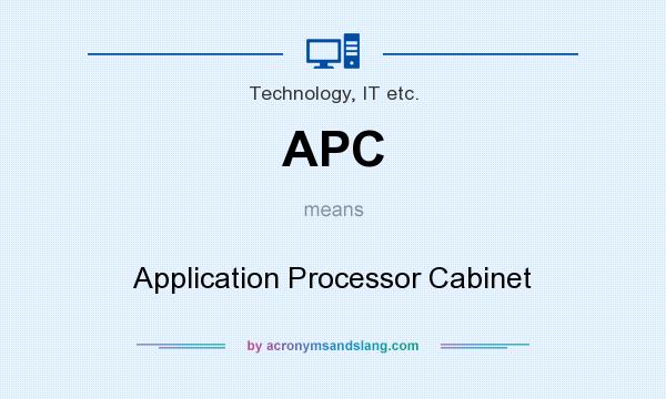 What does APC mean? It stands for Application Processor Cabinet