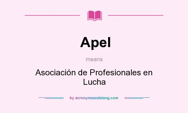 What does Apel mean? It stands for Asociación de Profesionales en Lucha