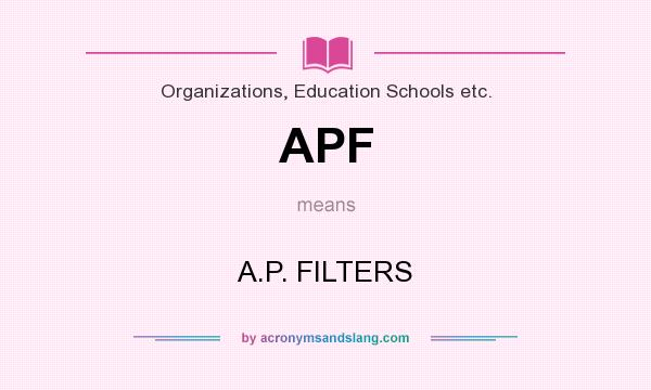 What does APF mean? It stands for A.P. FILTERS