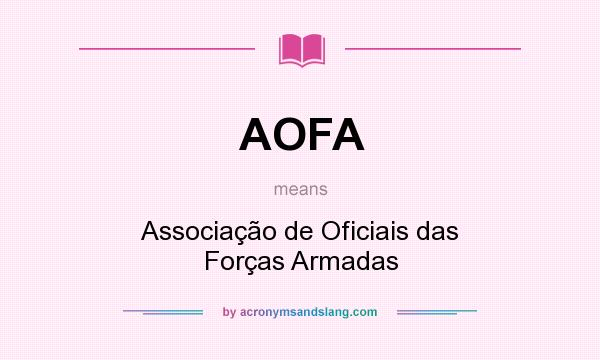 What does AOFA mean? It stands for Associação de Oficiais das Forças Armadas