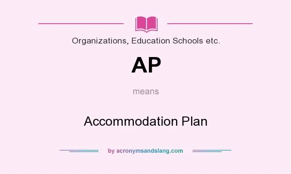 What does AP mean? It stands for Accommodation Plan