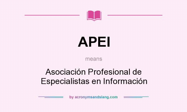 What does APEI mean? It stands for Asociación Profesional de Especialistas en Información