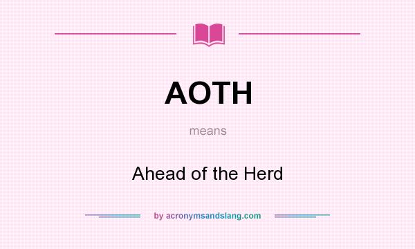 What does AOTH mean? It stands for Ahead of the Herd