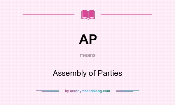 What does AP mean? It stands for Assembly of Parties