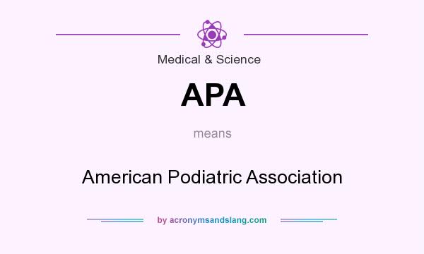 What does APA mean? It stands for American Podiatric Association