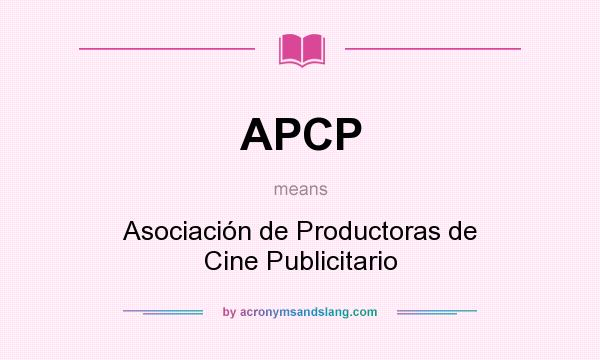 What does APCP mean? It stands for Asociación de Productoras de Cine Publicitario