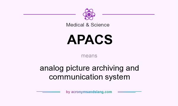 What does APACS mean? It stands for analog picture archiving and communication system