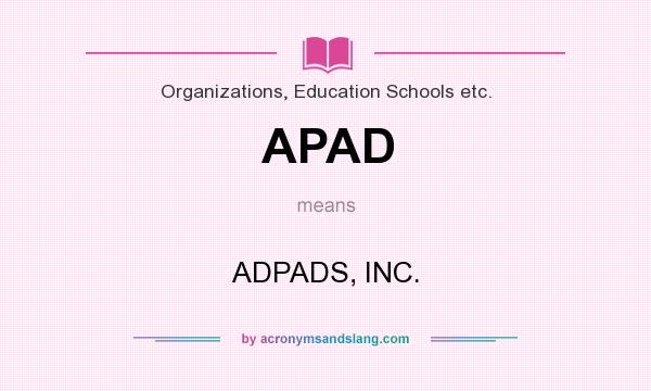 What does APAD mean? It stands for ADPADS, INC.