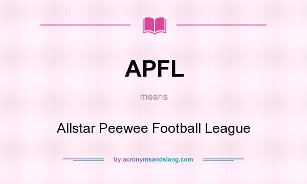 What does APFL mean? It stands for Allstar Peewee Football League