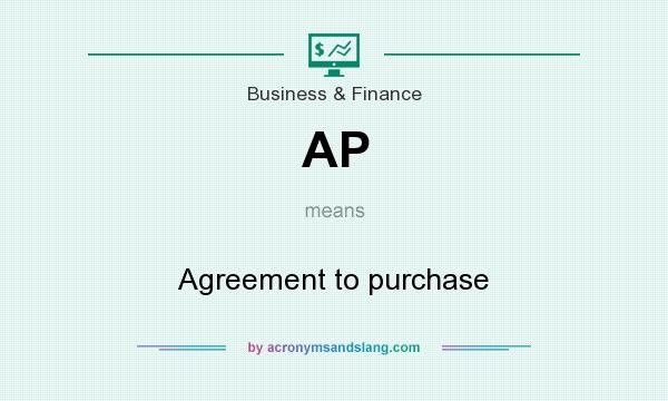 What does AP mean? It stands for Agreement to purchase