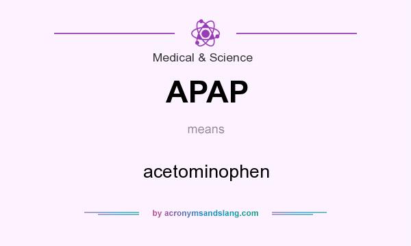 What does APAP mean? It stands for acetominophen