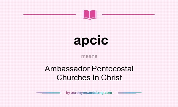 What does apcic mean? It stands for Ambassador Pentecostal Churches In Christ