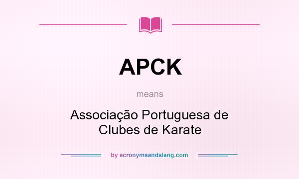 What does APCK mean? It stands for Associação Portuguesa de Clubes de Karate
