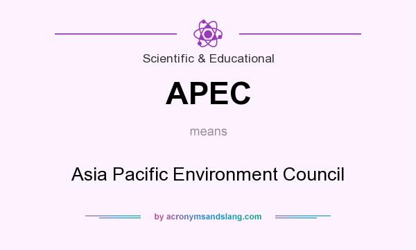 What does APEC mean? It stands for Asia Pacific Environment Council
