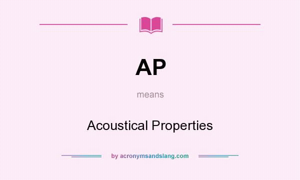 What does AP mean? It stands for Acoustical Properties