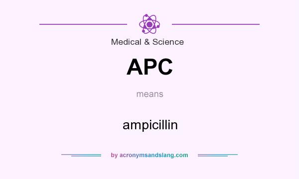 What does APC mean? It stands for ampicillin