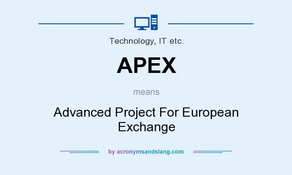What does APEX mean? It stands for Advanced Project For European Exchange