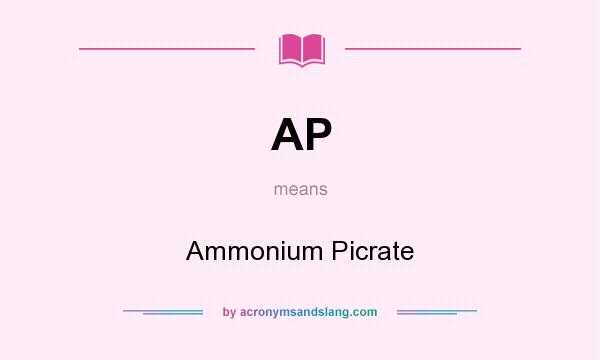 What does AP mean? It stands for Ammonium Picrate