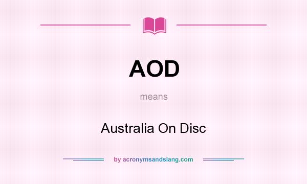 What does AOD mean? It stands for Australia On Disc