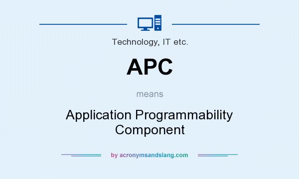 What does APC mean? It stands for Application Programmability Component