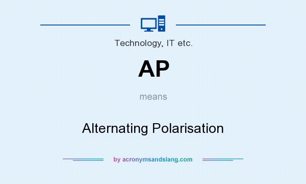 What does AP mean? It stands for Alternating Polarisation