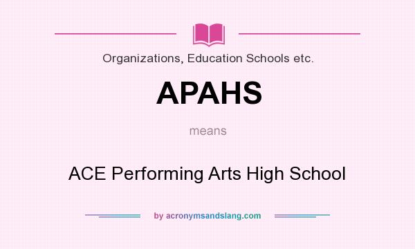What does APAHS mean? It stands for ACE Performing Arts High School
