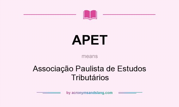 What does APET mean? It stands for Associação Paulista de Estudos Tributários