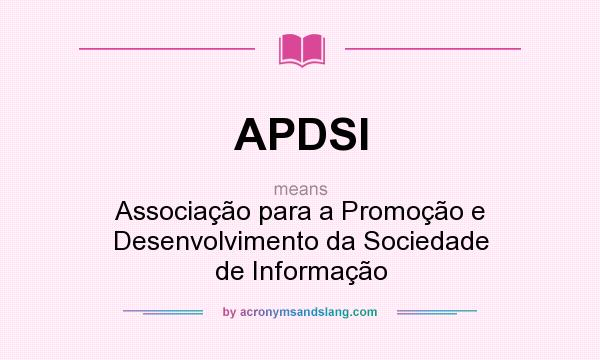 What does APDSI mean? It stands for Associação para a Promoção e Desenvolvimento da Sociedade de Informação