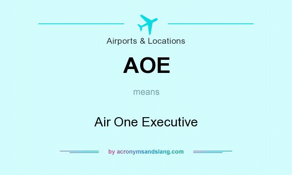 What does AOE mean? It stands for Air One Executive
