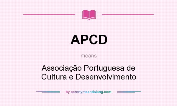 What does APCD mean? It stands for Associação Portuguesa de Cultura e Desenvolvimento