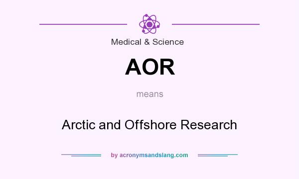 What does AOR mean? It stands for Arctic and Offshore Research