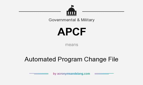 What does APCF mean? It stands for Automated Program Change File