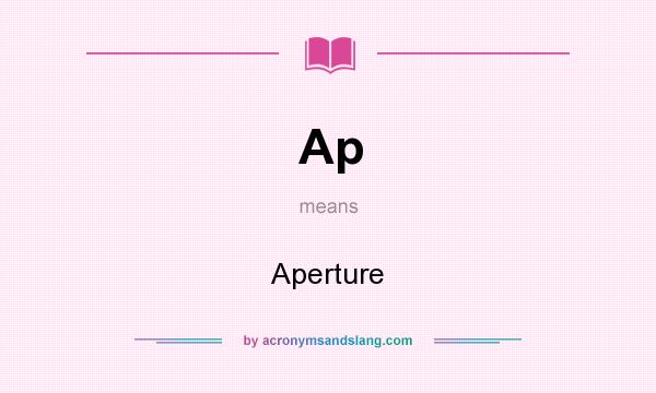 What does Ap mean? It stands for Aperture