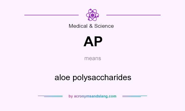 What does AP mean? It stands for aloe polysaccharides
