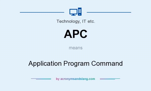 What does APC mean? It stands for Application Program Command