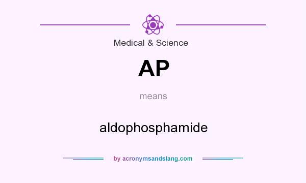 What does AP mean? It stands for aldophosphamide