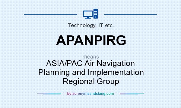 What does APANPIRG mean? It stands for ASIA/PAC Air Navigation Planning and Implementation Regional Group