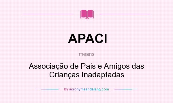 What does APACI mean? It stands for Associação de Pais e Amigos das Crianças Inadaptadas