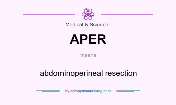 What does APER mean? It stands for abdominoperineal resection
