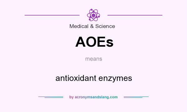 What does AOEs mean? It stands for antioxidant enzymes