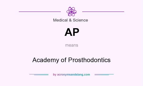What does AP mean? It stands for Academy of Prosthodontics