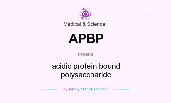 What does APBP mean? It stands for acidic protein bound polysaccharide