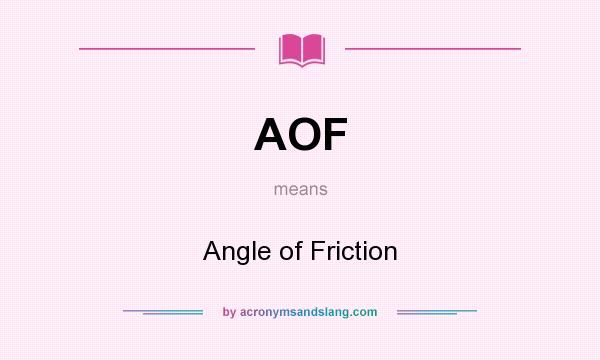 What does AOF mean? It stands for Angle of Friction
